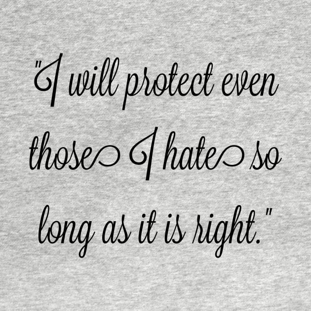 I will protect even those I hate, so long as it is right. by FitMeClothes96